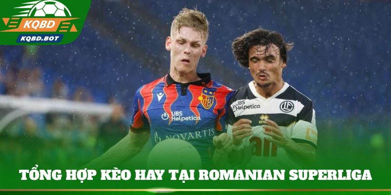 Tổng hợp kèo hay tại Romanian SuperLiga